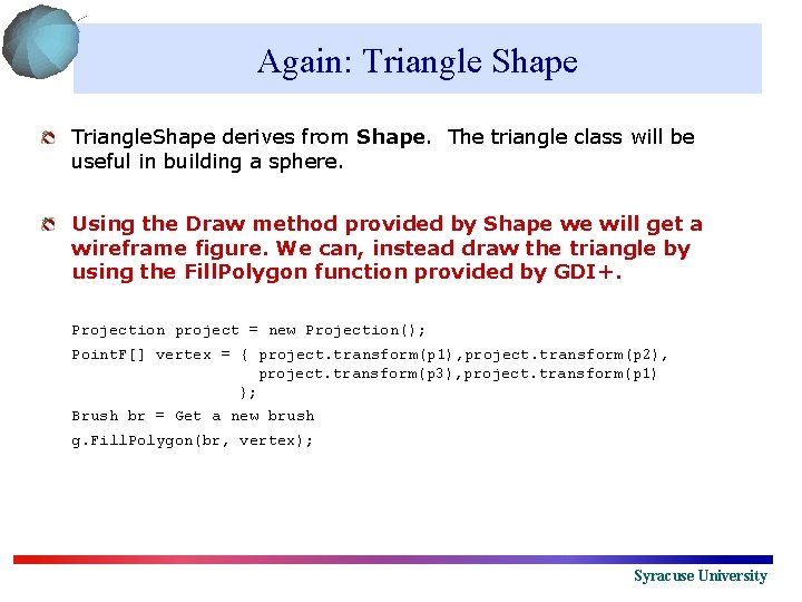 Again: Triangle Shape Triangle. Shape derives from Shape. The triangle class will be useful