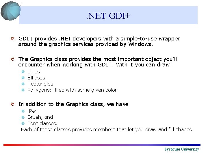 . NET GDI+ provides. NET developers with a simple-to-use wrapper around the graphics services
