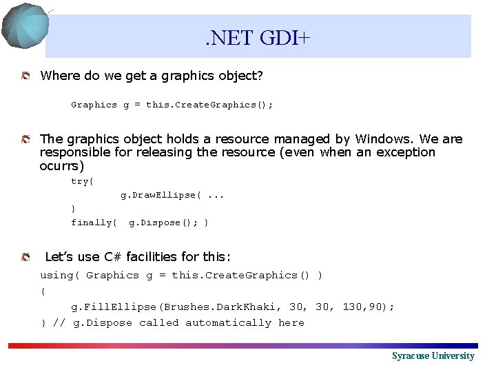 . NET GDI+ Where do we get a graphics object? Graphics g = this.
