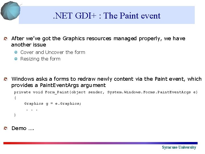 . NET GDI+ : The Paint event After we’ve got the Graphics resources managed