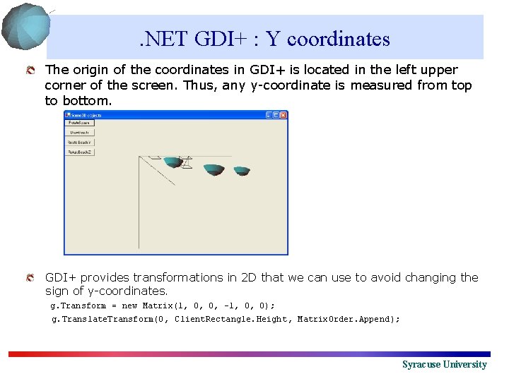 . NET GDI+ : Y coordinates The origin of the coordinates in GDI+ is