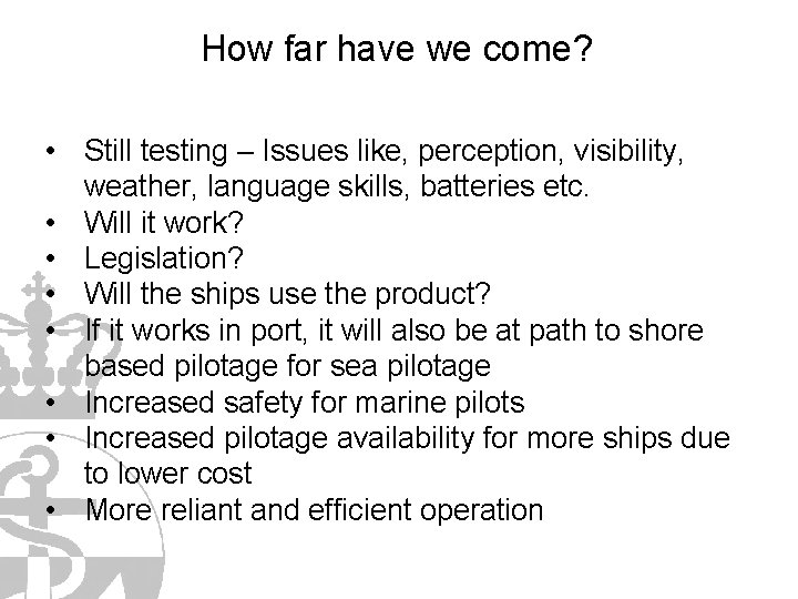 How far have we come? • Still testing – Issues like, perception, visibility, weather,