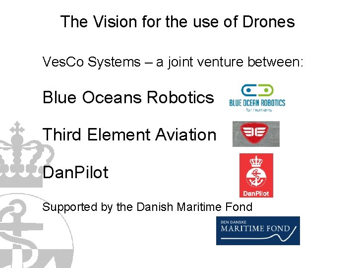 The Vision for the use of Drones Ves. Co Systems – a joint venture