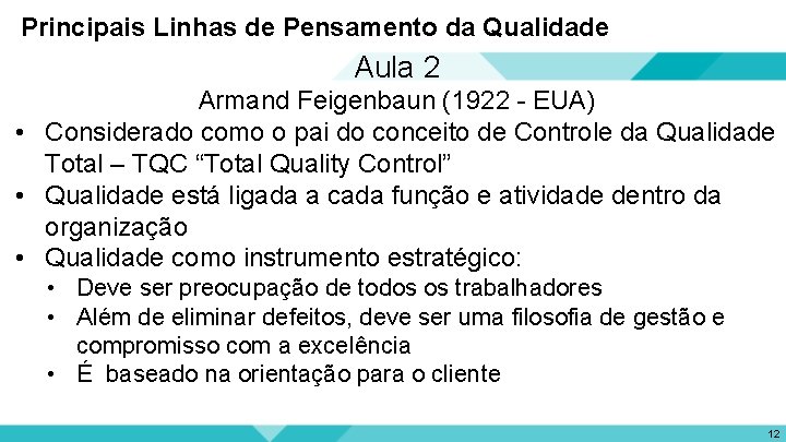 Principais Linhas de Pensamento da Qualidade Aula 2 Armand Feigenbaun (1922 - EUA) •