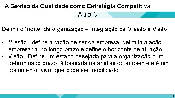 A Gestão da Qualidade como Estratégia Competitiva Aula 3 Definir o “norte” da organização