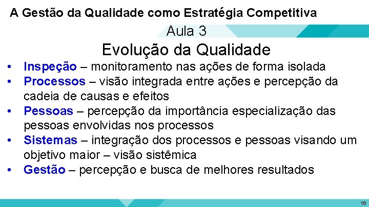 A Gestão da Qualidade como Estratégia Competitiva Aula 3 Evolução da Qualidade • Inspeção