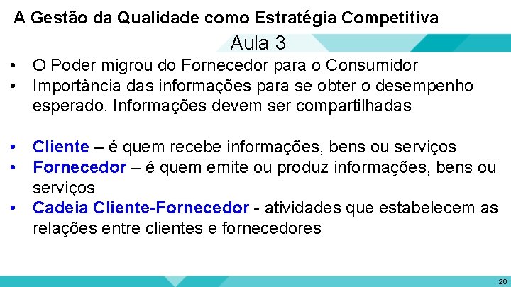 A Gestão da Qualidade como Estratégia Competitiva Aula 3 • O Poder migrou do