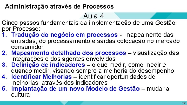 Administração através de Processos Aula 4 Cinco passos fundamentais da implementação de uma Gestão