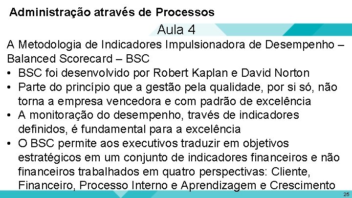 Administração através de Processos Aula 4 A Metodologia de Indicadores Impulsionadora de Desempenho –