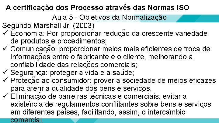 A certificação dos Processo através das Normas ISO Aula 5 - Objetivos da Normalização