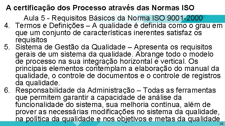 A certificação dos Processo através das Normas ISO Aula 5 - Requisitos Básicos da