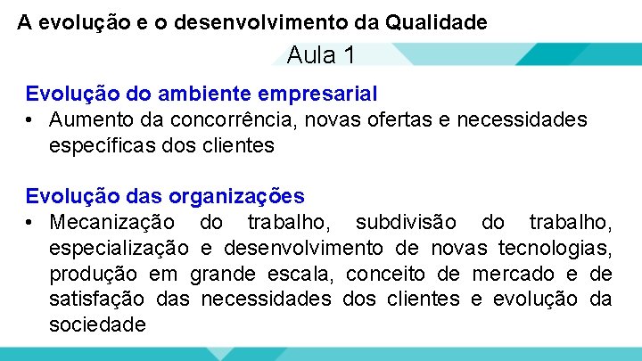 A evolução e o desenvolvimento da Qualidade Aula 1 Evolução do ambiente empresarial •