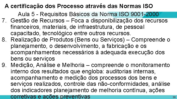 A certificação dos Processo através das Normas ISO Aula 5 - Requisitos Básicos da