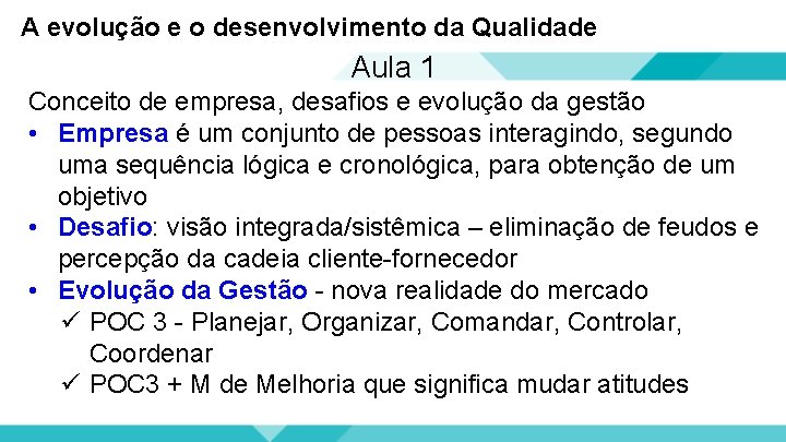 A evolução e o desenvolvimento da Qualidade Aula 1 Conceito de empresa, desafios e