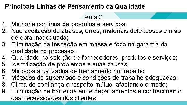 Principais Linhas de Pensamento da Qualidade 1. 2. 3. 4. 5. 6. 7. 8.