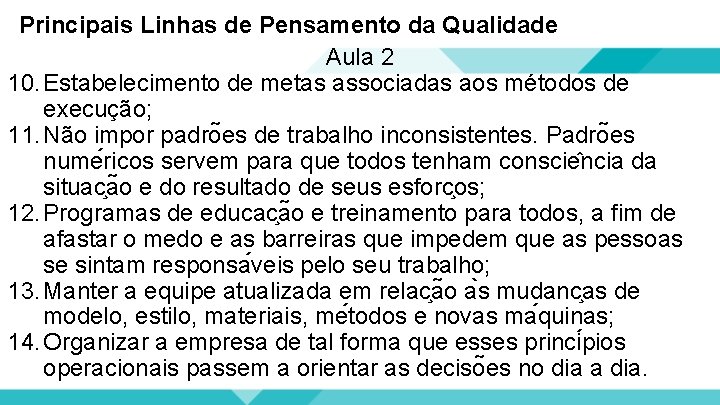 Principais Linhas de Pensamento da Qualidade Aula 2 10. Estabelecimento de metas associadas aos