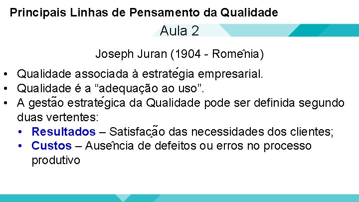 Principais Linhas de Pensamento da Qualidade Aula 2 Joseph Juran (1904 - Rome nia)