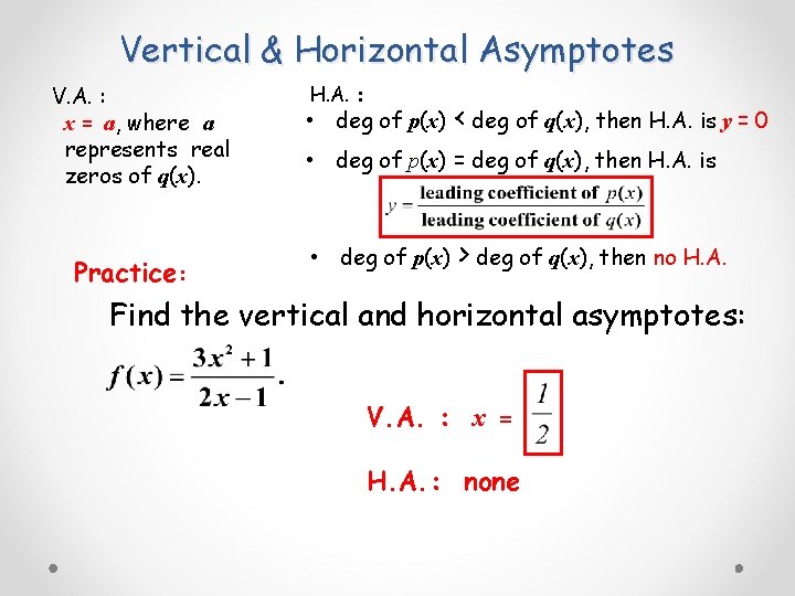 Vertical & Horizontal Asymptotes V. A. : x = a, where a represents real