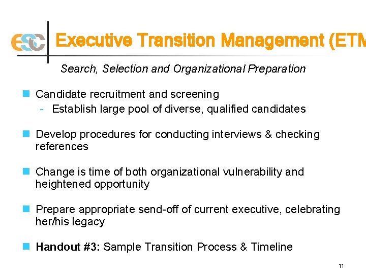 Executive Transition Management (ETM Search, Selection and Organizational Preparation n Candidate recruitment and screening