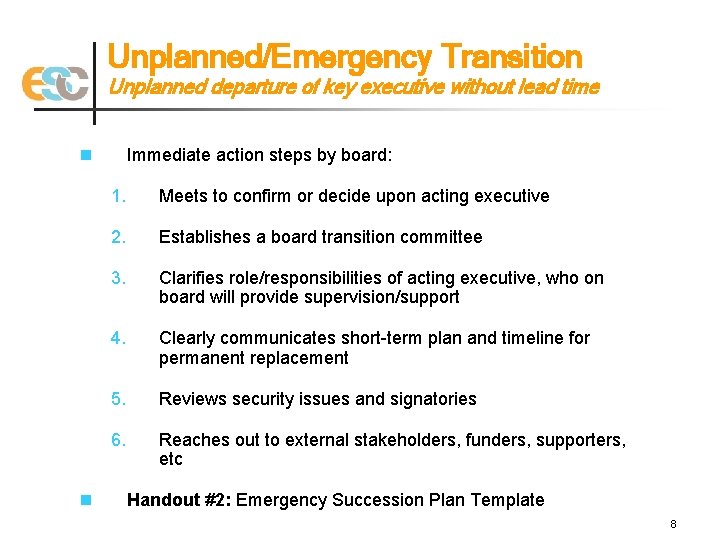 Unplanned/Emergency Transition Unplanned departure of key executive without lead time n n Immediate action