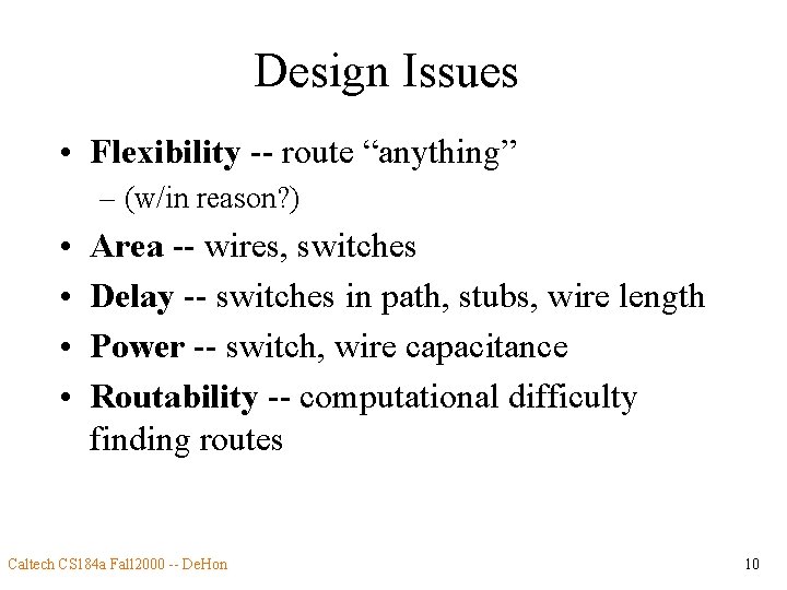 Design Issues • Flexibility -- route “anything” – (w/in reason? ) • • Area