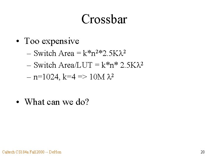 Crossbar • Too expensive – Switch Area = k*n 2*2. 5 Kl 2 –