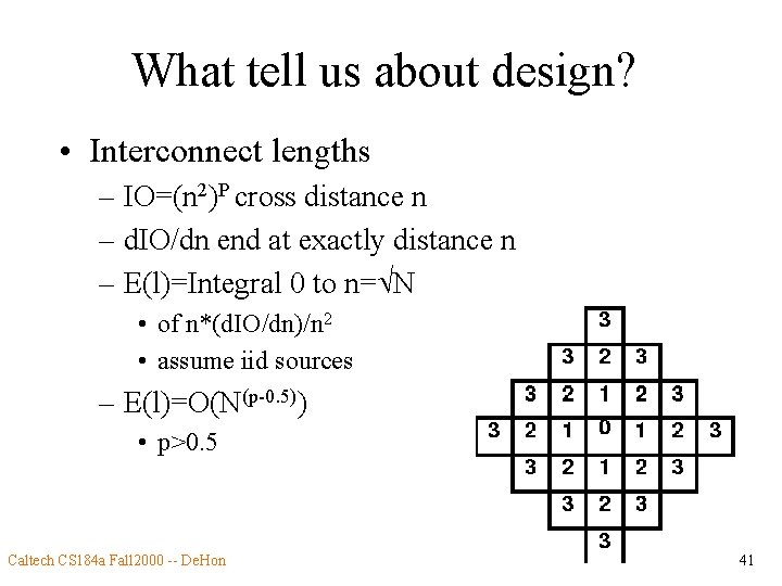 What tell us about design? • Interconnect lengths – IO=(n 2)P cross distance n