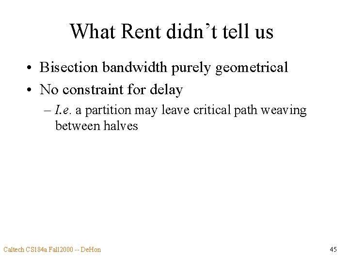 What Rent didn’t tell us • Bisection bandwidth purely geometrical • No constraint for