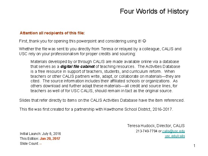 Four Worlds of History Attention all recipients of this file: First, thank you for