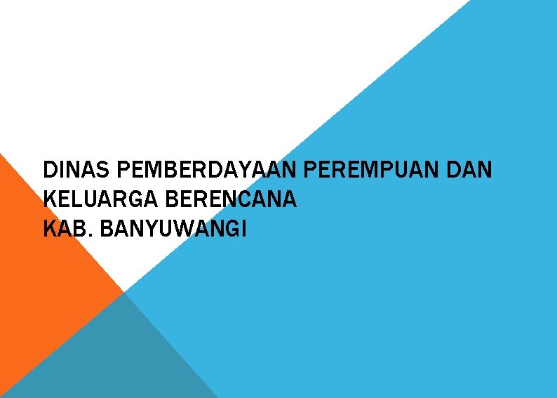 DINAS PEMBERDAYAAN PEREMPUAN DAN KELUARGA BERENCANA KAB. BANYUWANGI 