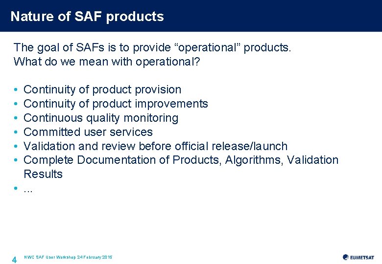 Nature of SAF products The goal of SAFs is to provide “operational” products. What