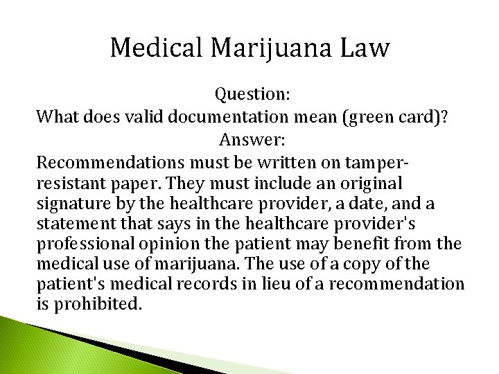Medical Marijuana Law Question: What does valid documentation mean (green card)? Answer: Recommendations must