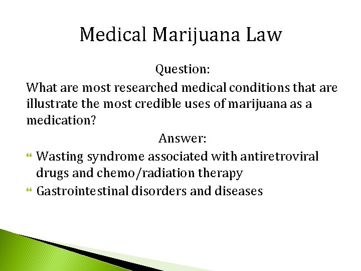 Medical Marijuana Law Question: What are most researched medical conditions that are illustrate the