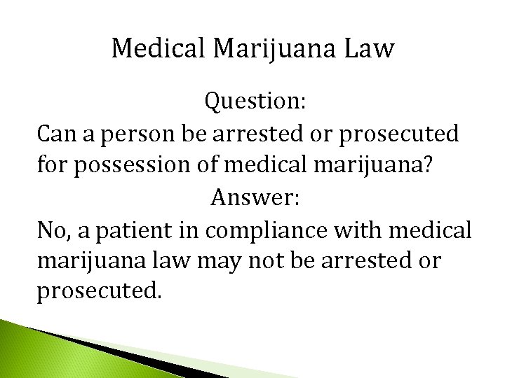 Medical Marijuana Law Question: Can a person be arrested or prosecuted for possession of