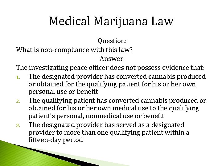 Medical Marijuana Law Question: What is non-compliance with this law? Answer: The investigating peace