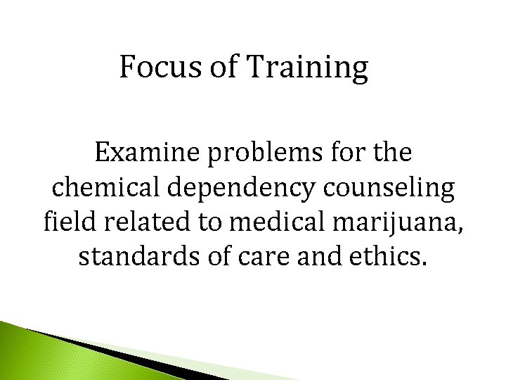Focus of Training Examine problems for the chemical dependency counseling field related to medical