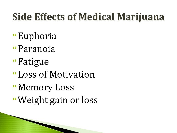 Side Effects of Medical Marijuana Euphoria Paranoia Fatigue Loss of Motivation Memory Loss Weight