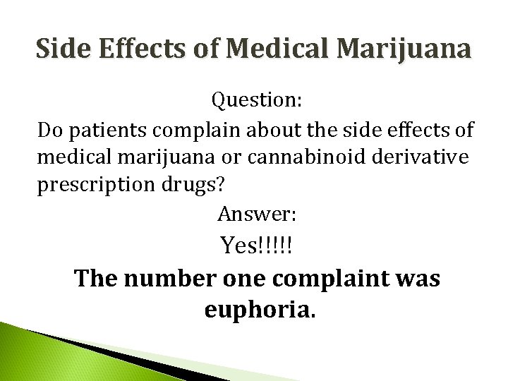 Side Effects of Medical Marijuana Question: Do patients complain about the side effects of