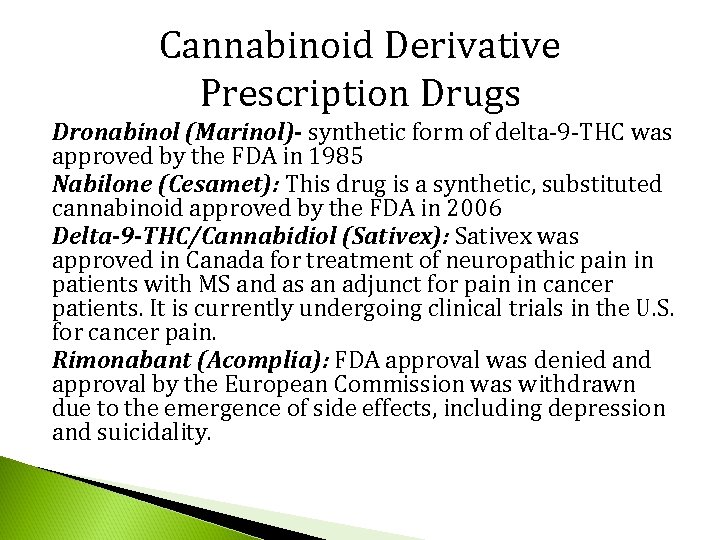 Cannabinoid Derivative Prescription Drugs Dronabinol (Marinol)- synthetic form of delta-9 -THC was approved by