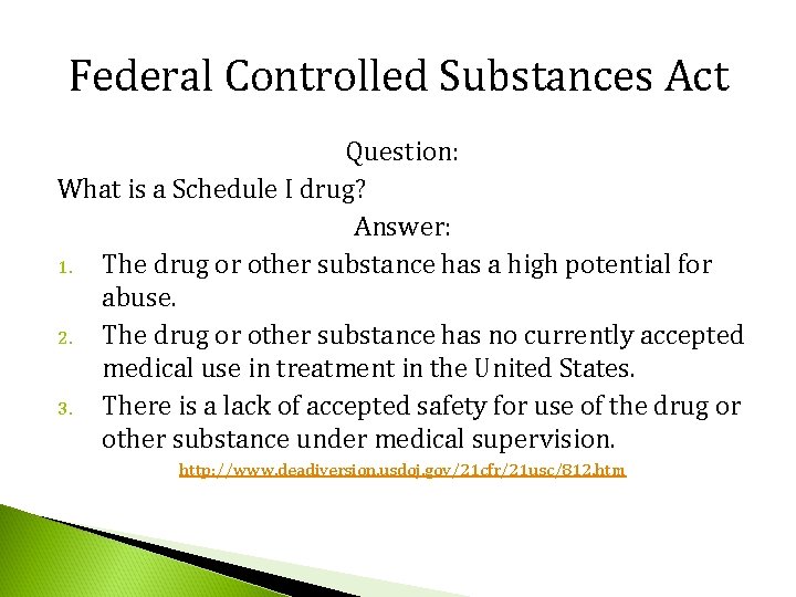 Federal Controlled Substances Act Question: What is a Schedule I drug? Answer: 1. The