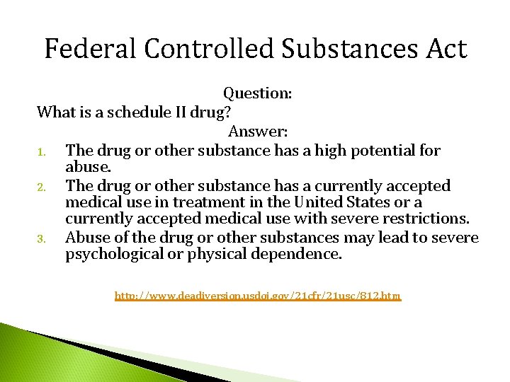 Federal Controlled Substances Act Question: What is a schedule II drug? Answer: 1. The