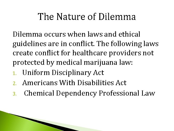 The Nature of Dilemma occurs when laws and ethical guidelines are in conflict. The