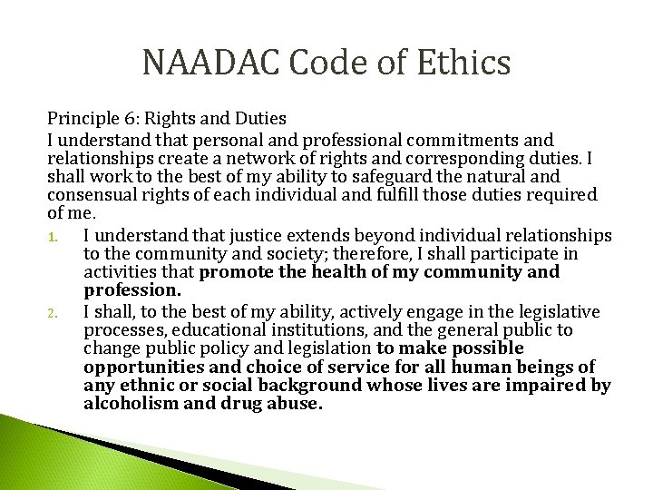 NAADAC Code of Ethics Principle 6: Rights and Duties I understand that personal and