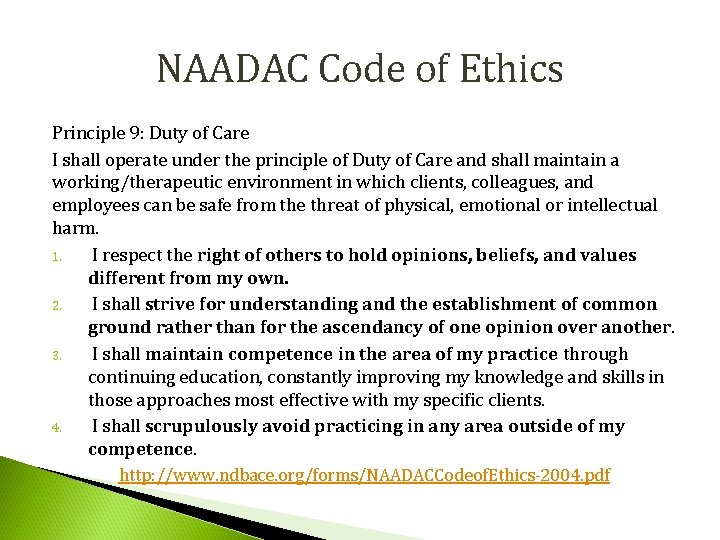 NAADAC Code of Ethics Principle 9: Duty of Care I shall operate under the