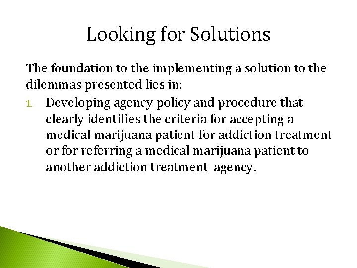 Looking for Solutions The foundation to the implementing a solution to the dilemmas presented