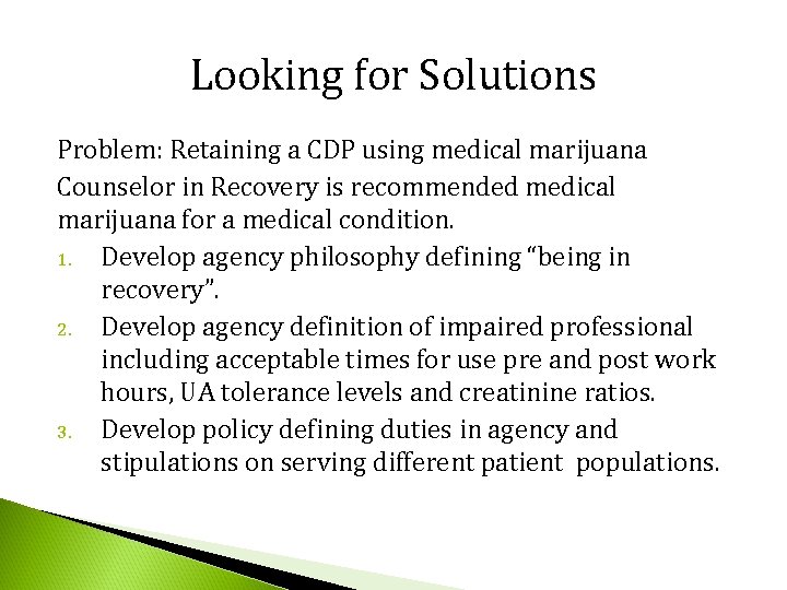 Looking for Solutions Problem: Retaining a CDP using medical marijuana Counselor in Recovery is
