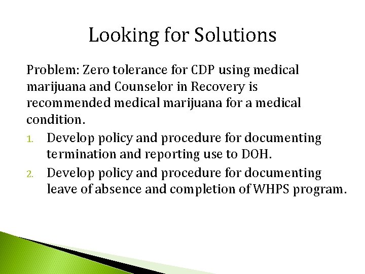 Looking for Solutions Problem: Zero tolerance for CDP using medical marijuana and Counselor in