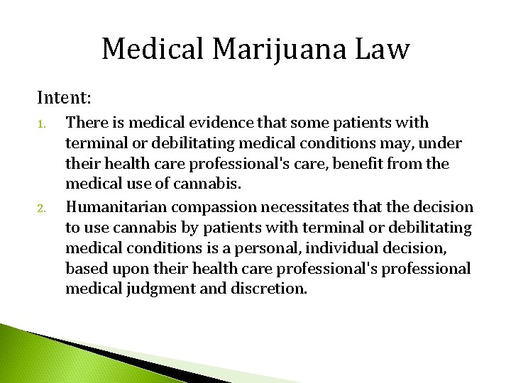 Medical Marijuana Law Intent: 1. 2. There is medical evidence that some patients with