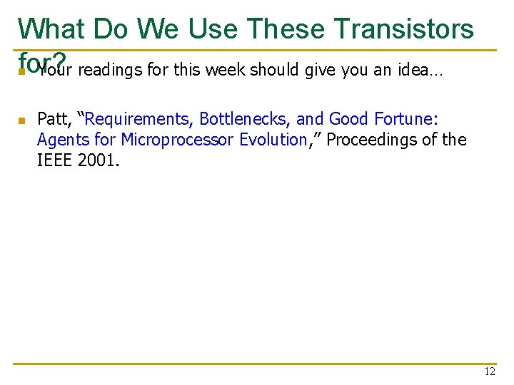 What Do We Use These Transistors for? n Your readings for this week should