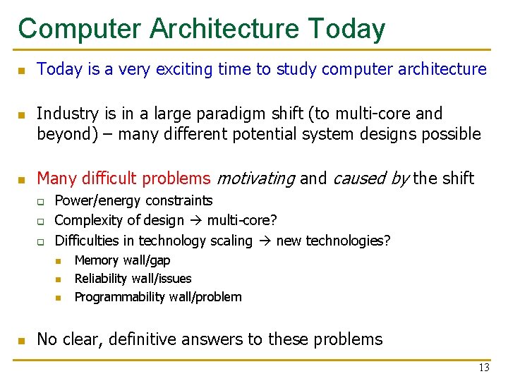 Computer Architecture Today n n n Today is a very exciting time to study